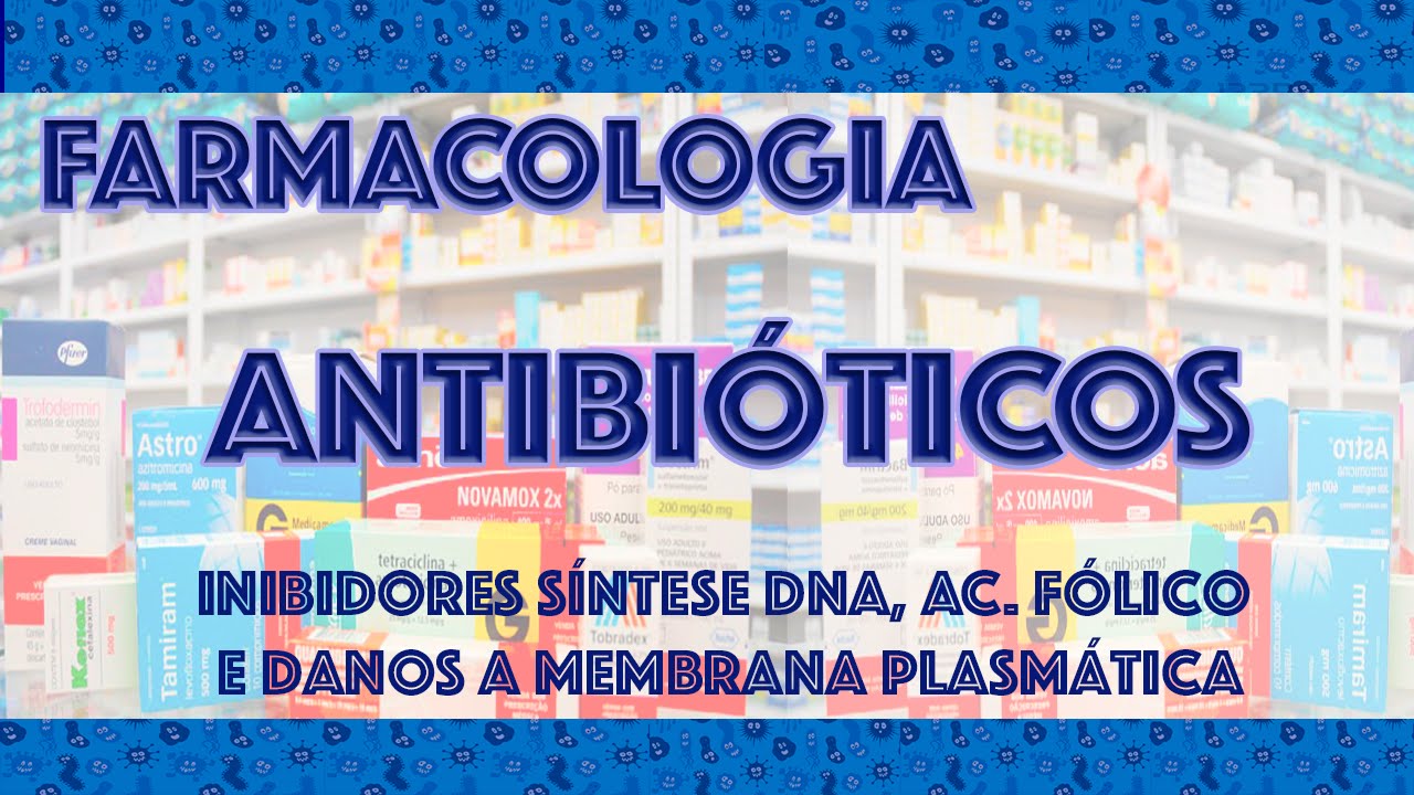 Farmacologia: Antibióticos 3 - Inibidores Síntese Ácido Fólico, DNA e Danos a Membrana