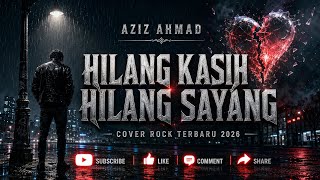 Download lagu AZIZ AHMAD - HILANG KASIH HILANG SAYANG | COVER ROCK TERBARU 2026 | mp3