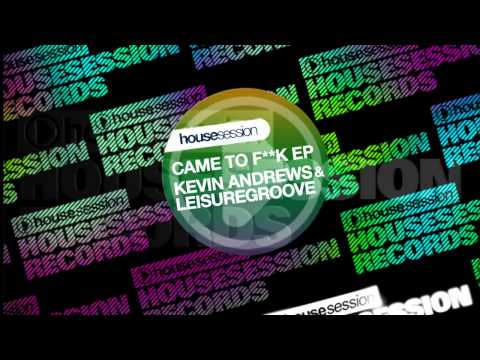 Kevin Andrews & Leisuregroove - Came To F__k (Club Mix)