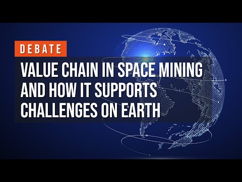 Value chain in space mining and how it supports challenges on Earth – #ERC2022 debate