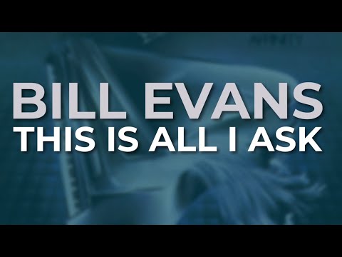 Bill Evans - This Is All I Ask (Official Audio)