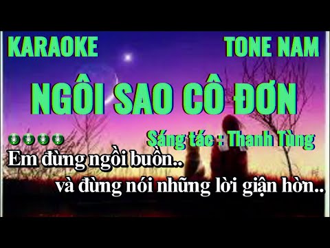 Karaoke : Ngôi Sao Cô Đơn (Thanh Tùng) - Tone Nam