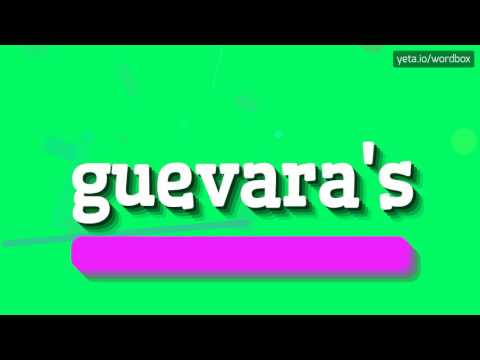 GUEVARA'S - HOW TO PRONOUNCE IT!?