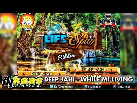 Deep Jahi - While Mi Living (September 2014) Life Span Riddim - Blyesynz Records | Reggae