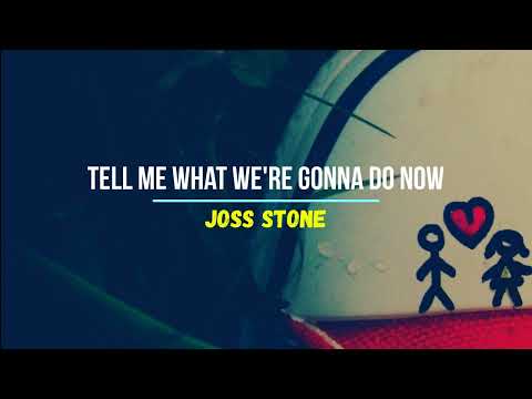 Joss Stone - Tell Me What We're Gonna Do Now #songlyrics