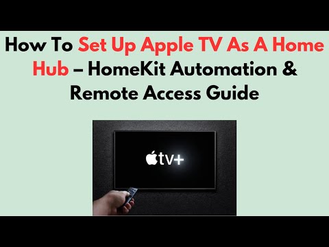 How To Set Up Apple TV As A Home Hub – HomeKit Automation & Remote Access Guide