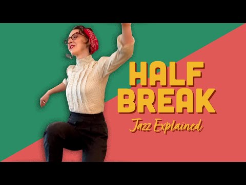 Half Break - Vernacular Jazz Explained for Lindy Hop and Swing Dance