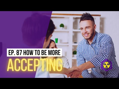Ep. 87 | How To Be More Accepting