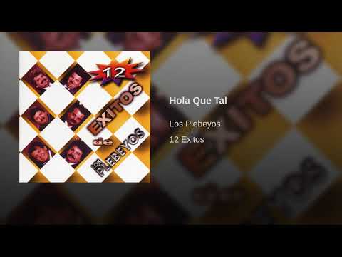 Hola Que Tal | Los Plebeyos | 12 Exitos