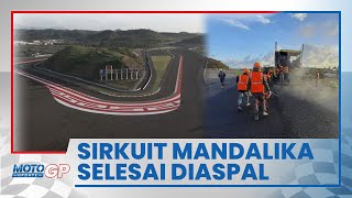 Pengaspalan Ulang Sirkuit Mandalika Rampung sebelum Deadline, MotoGP Indonesia 2022 Siap Digelar