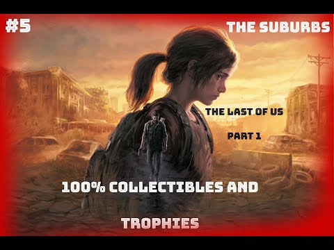 The Last of Us Part 1 - The Suburbs: All Collectibles/Trophies Walkthrough Guide