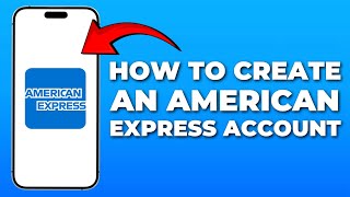How to Create an American Express (AMEX) Account (2026 Full Guide)