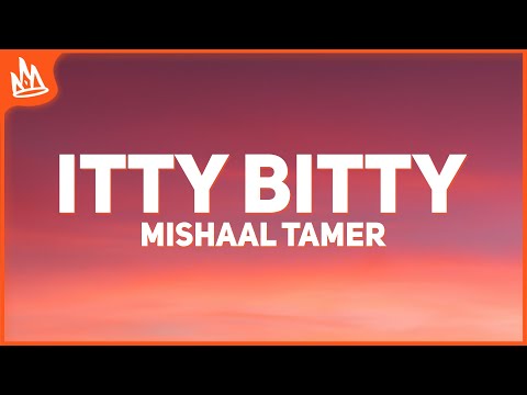 Mishaal Tamer - ITTY BITTY [Letra / Lyrics] Sub Español
