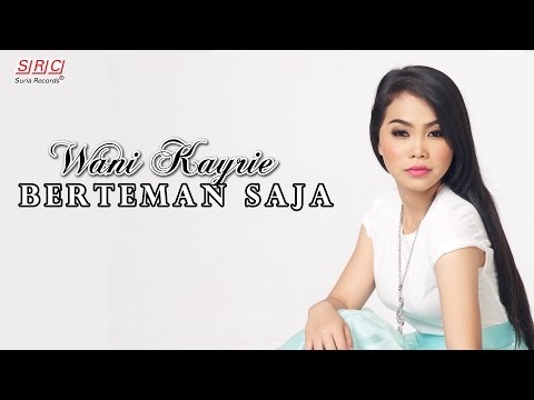 Wani Kayrie - Berteman Saja (Official Music Video)