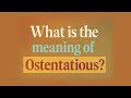 What Is The Meaning Of Ostentatious