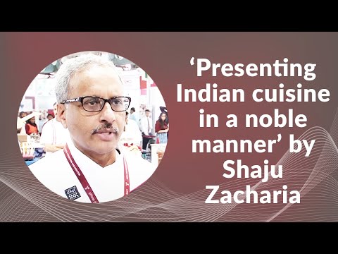 ‘Presenting Indian cuisine in a noble manner’ by Shaju Zacharia