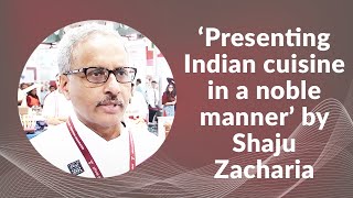 Presenting Indian cuisine in a noble manner by Shaju Zacharia image