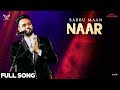 Babbu Maan - Naar (Full Song) | Ik C Pagal | Latest Punjabi Songs 2018
