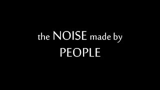 The Noise Made By People now available to watch online