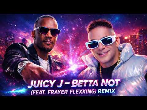 Juicy J - Betta Not (feat. Frayer Flexking) mixtape