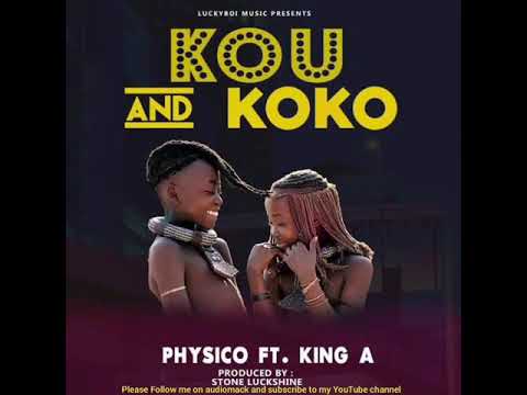 New Liberian music) Kou & Koko -Physico ft King A. 2021-2022