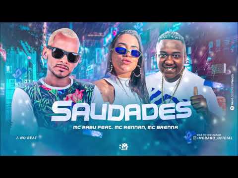 MC BABU FEAT  MC RENNAN E MC BRENNA  - SAUDADES