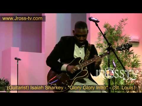 James Ross @ (Guitarist) Isaiah Sharkey - "Glory Glory" / Intro: - www.Jross-tv.com