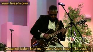 James Ross @ (Guitarist) Isaiah Sharkey - &quot;Glory Glory&quot; / Intro: - www.Jross-tv.com