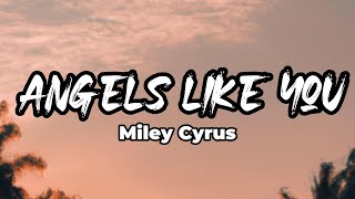 Miley Cyrus - Angels Like You (LYRICS)