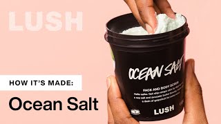 How It&#39;s Made: LUSH Ocean Salt