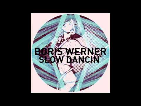 Boris Werner - Slowdancin'