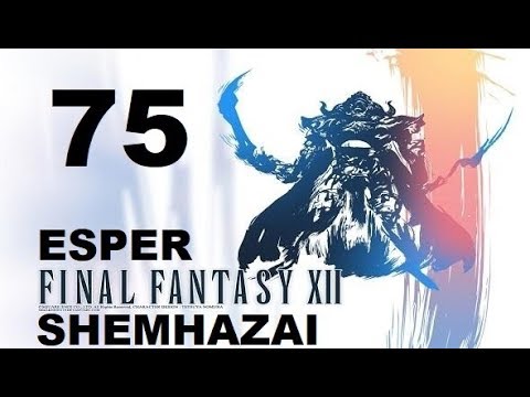 FINAL FANTASY XII parte 75 ESPER SHEMHAZAI  gameplay sin comentarios