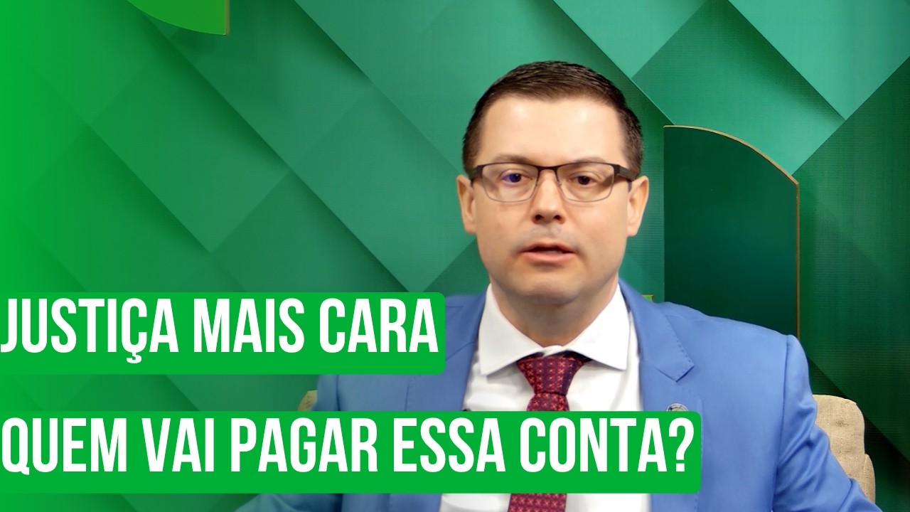JUSTIÇA MAIS CARA: QUEM VAI PAGAR ESSA CONTA?