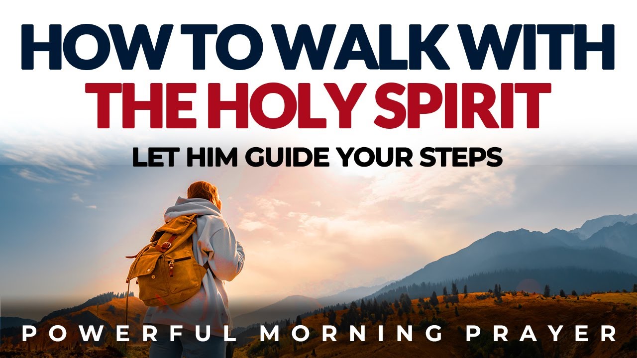 Walk With The Holy Spirit And Let Him Guide Your Day | Morning Prayer Devotional