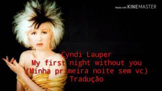Cyndi Lauper-My First night without you (tradução)