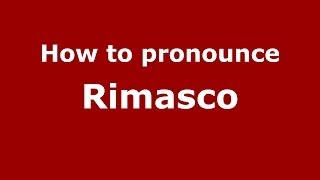 How to pronounce Rimasco