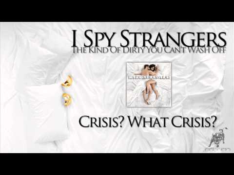 I Spy Strangers - Crisis? What Crisis? (TKODYCWO)