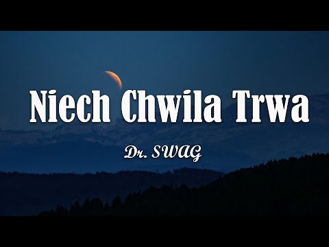 Dr. SWAG - Niech Chwila Trwa (Tekst/Liryk)