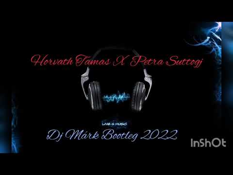 Horvath Tamas X Petra Suttogj (Dj Mark Bootleg 2022 Boginak)