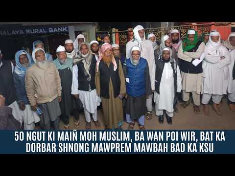 50 NGUT KI MAIÑ MOH MUSLIM, BA WAN POI WIR, BAT KA DORBAR SHNONG MAWPREM MAWBAH BAD KA KSU