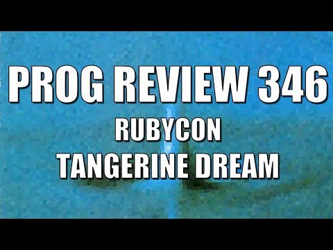 Prog Review 346 - Rubycon - Tangerine Dream