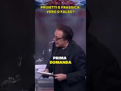 PROIETTI-FRASSICA: VERO O FALSO? 🤣