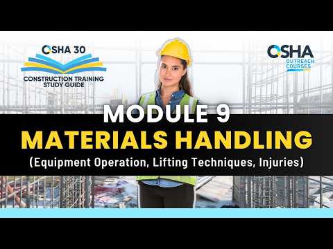 What is Material Handling | Module 9 - OSHA 30 Study Guide | Construction Safety Training