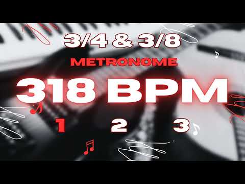 318 BPM - 3/4 & 3/8 Metronome