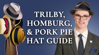 Trilby, Homburg, &amp; Pork Pie Hat Guide