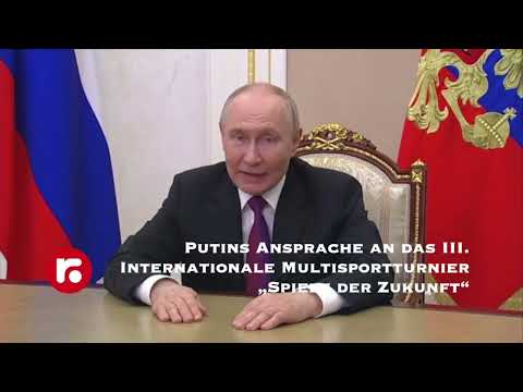 Putins Ansprache an das III. Internationale Multisportturnier „Spiele der Zukunft“