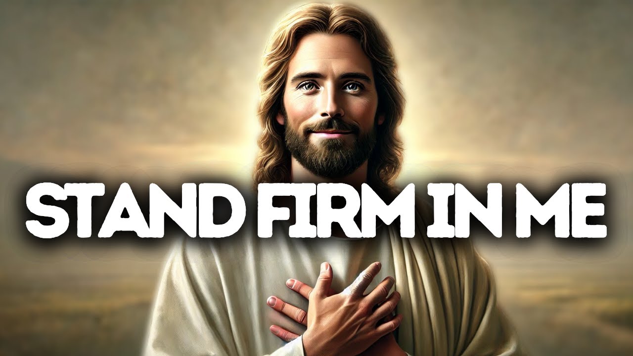 Stand Firm in Me | God Says | God Message Today | Gods Message Now | God Message | God Say