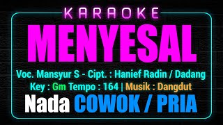 Download lagu KARAOKE MENYESAL NADA COWOK / PRIA | Lagu Dangdut Voc. Mansyur S Cipt : Hanief Radin / Dadang Key Gm mp3