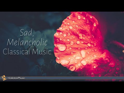 Sad, Melancholic Classical Music