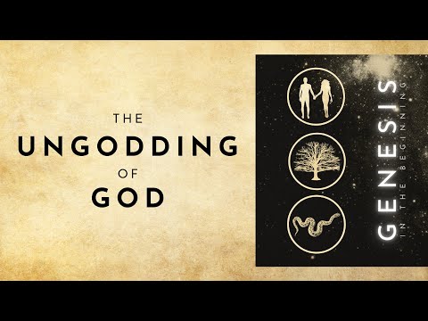 The Ungodding Of God [Genesis 3:1-6]